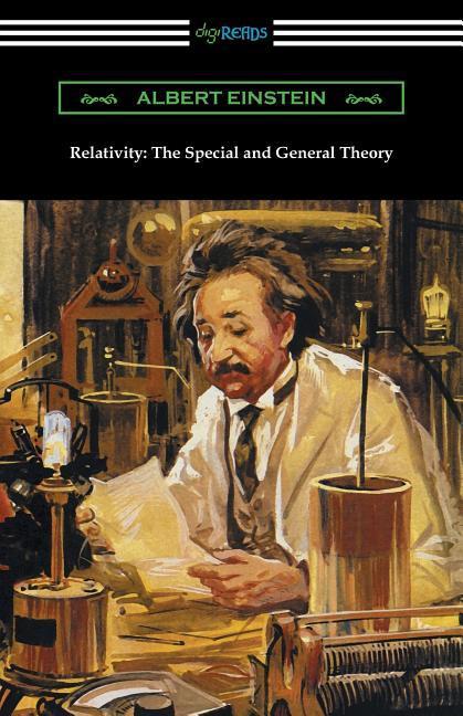 Relativity: The Special and General Theory - Einstein, Albert