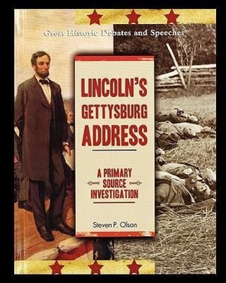 Lincoln\\ s Gettysburg Address: A Primary Source Investigatio - Olson, Steven