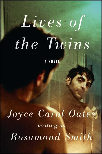 Lives of the Twins - Oates, Joyce Carol