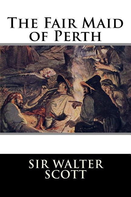 FAIR MAID OF PERTH OR ST VALEN - Sir Walter Scott