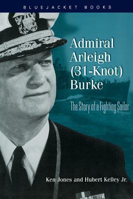 Admiral Arleigh (31-Knot) Burke - Jones, Ken|Kelley Jr, Hubert