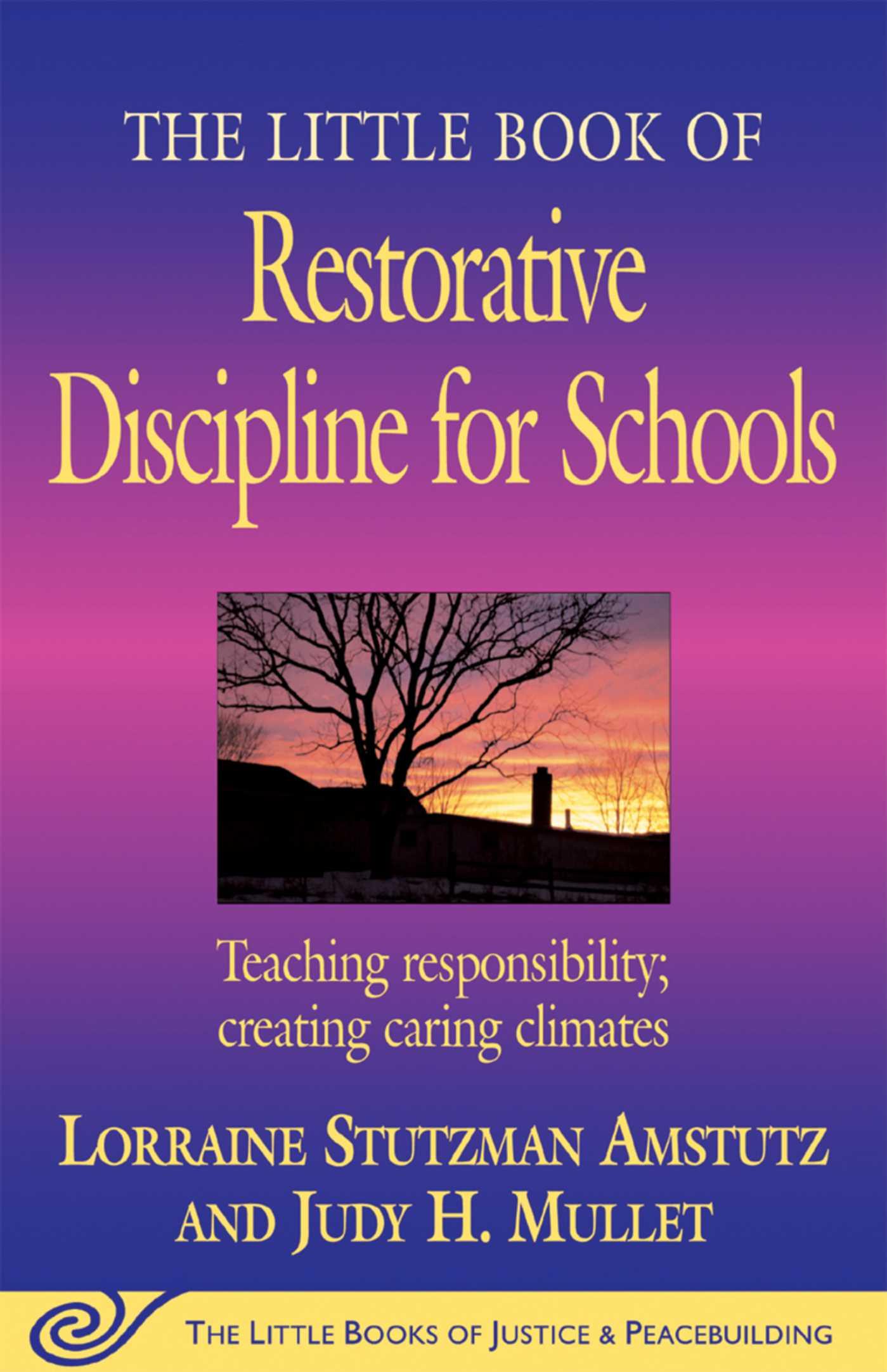 The Little Book of Restorative Discipline for Schools: Teaching Responsibility Creating Caring Climates - Amstutz, Lorraine Stutzman