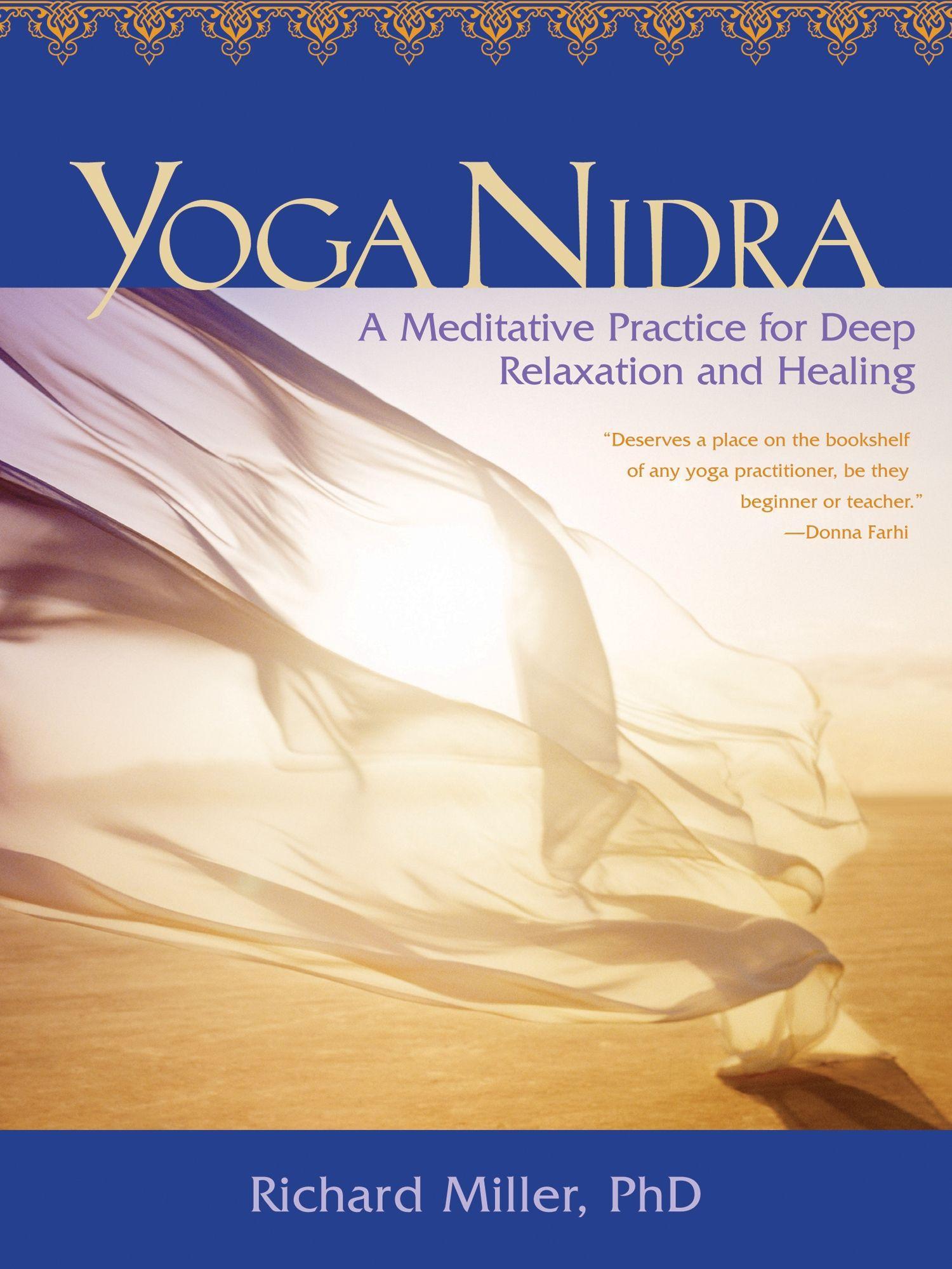 Yoga Nidra: A Meditative Practice for Deep Relaxation and Healing - Miller, Richard