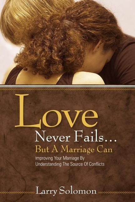 Love Never Fails .But A Marriage Can - Solomon, Larry