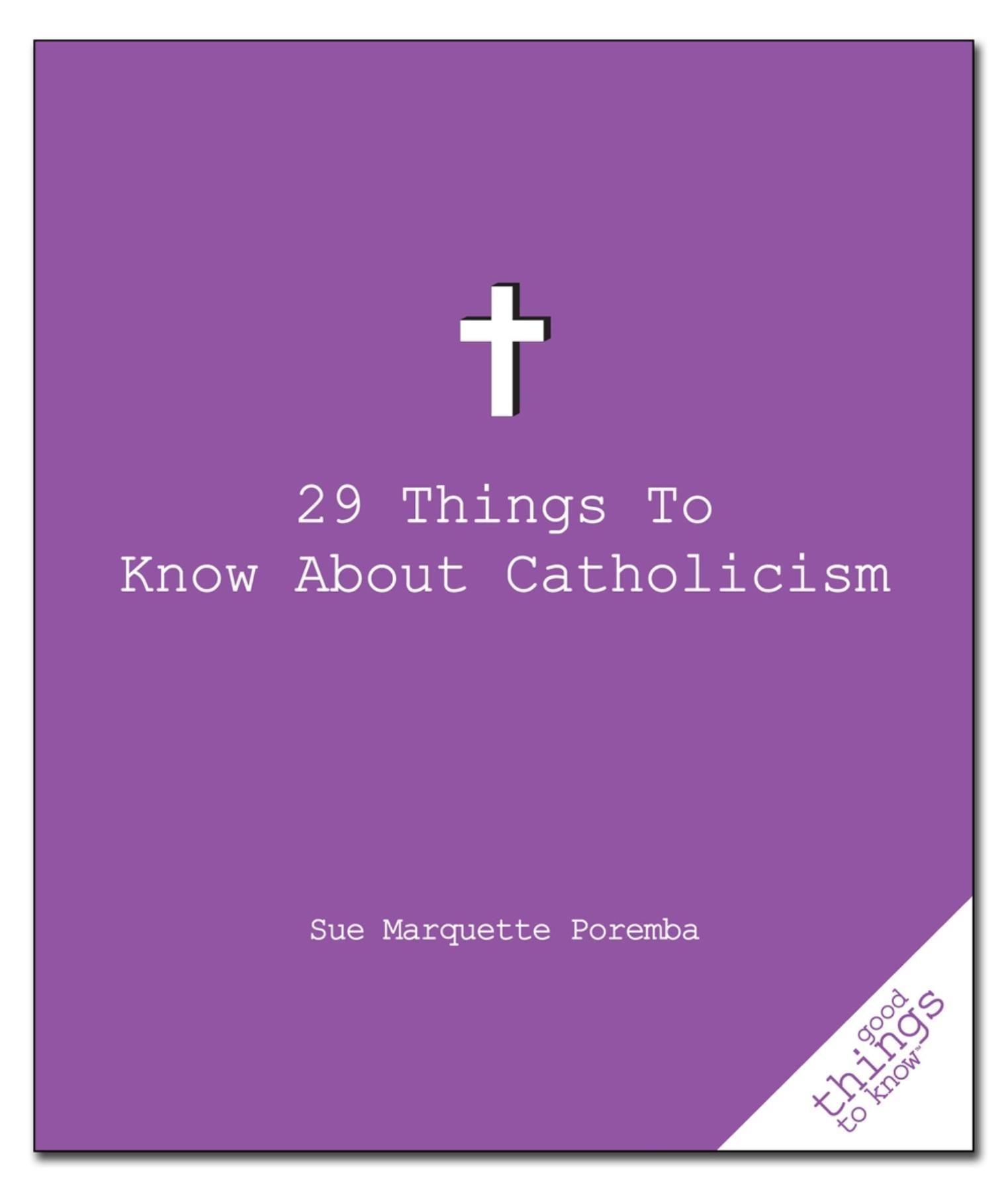 29 Things to Know about Catholicism - Poremba, Sue Marquette