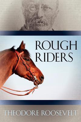 ROUGH RIDERS - Roosevelt, Theodore, IV