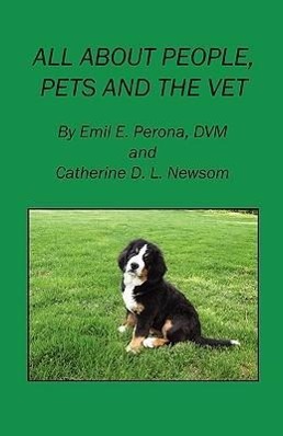 All about People, Pets and the Vet - Perona, Emil E.|Newsom, Catherine D. L.