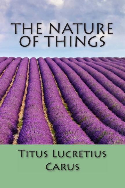 The Nature of Things - Carus, Titus Lucretius