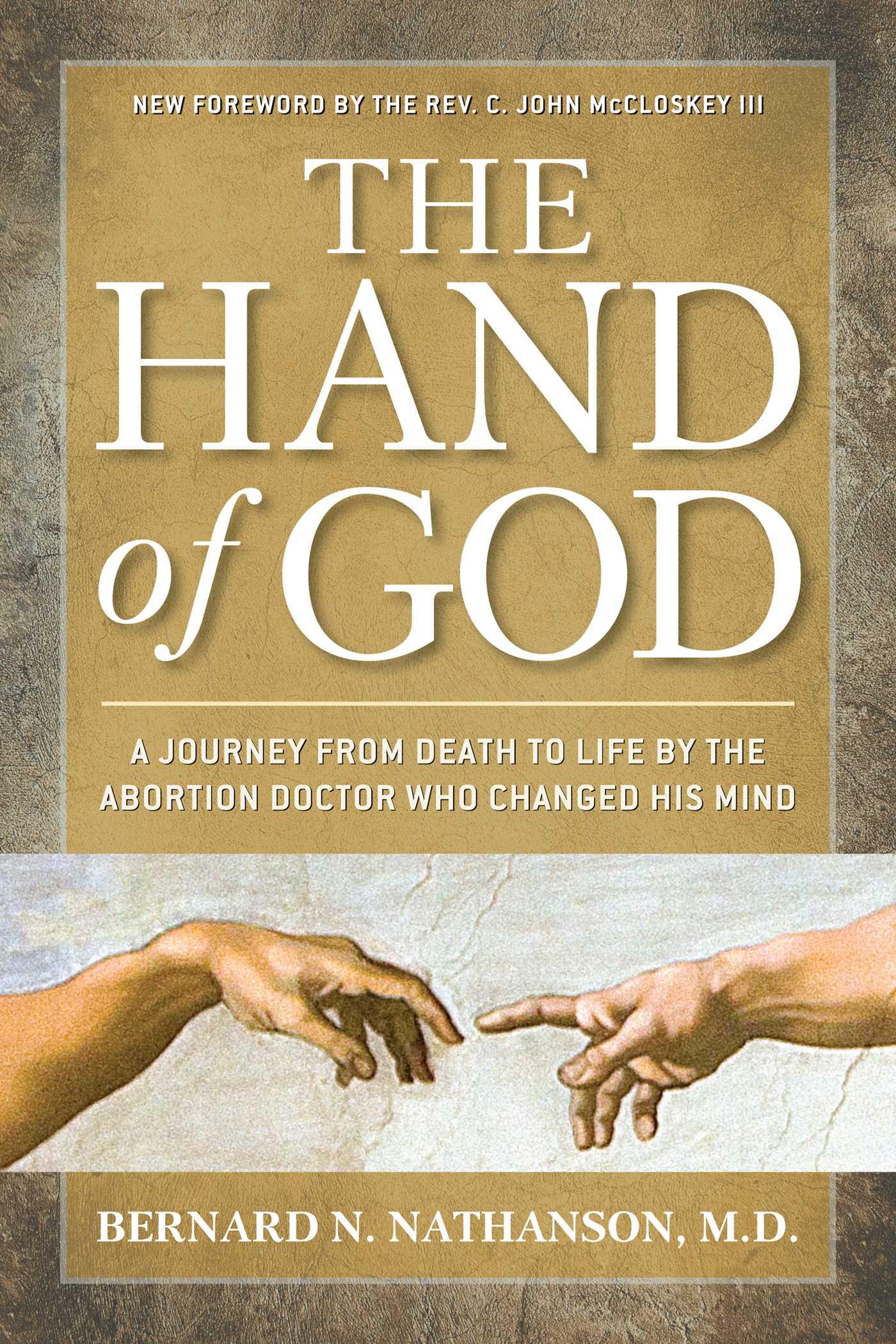 The Hand of God: A Journey from Death to Life by the Abortion Doctor Who Changed His Mind - Nathanson, Bernard