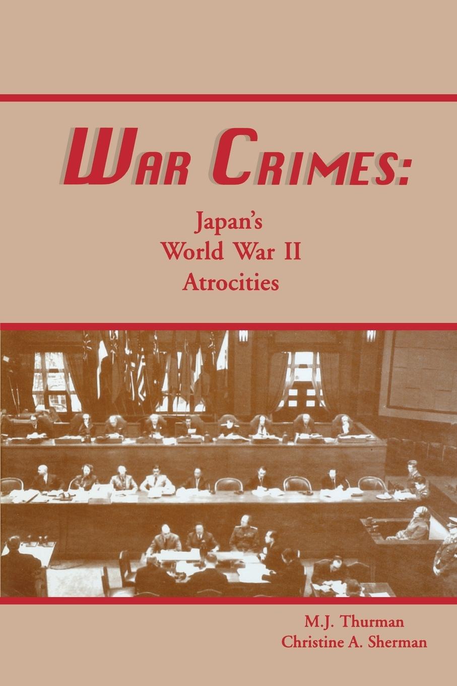War Crimes: Japan\\ s World War II Atrocitie - Thurman, M. J.|Sherman, Christine