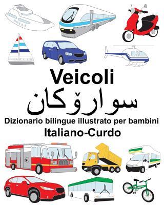 Italiano-Curdo Veicoli Dizionario bilingue illustrato per bambini - Carlson Jr, Richard