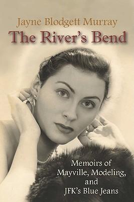 The River\\ s Bend: Memoirs of Mayville, Modeling, and JFK\\ s Blue Jea - Murray, Jayne