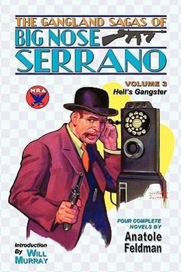 The Gangland Sagas of Big Nose Serrano: Volume 3 - Feldman, Anatole