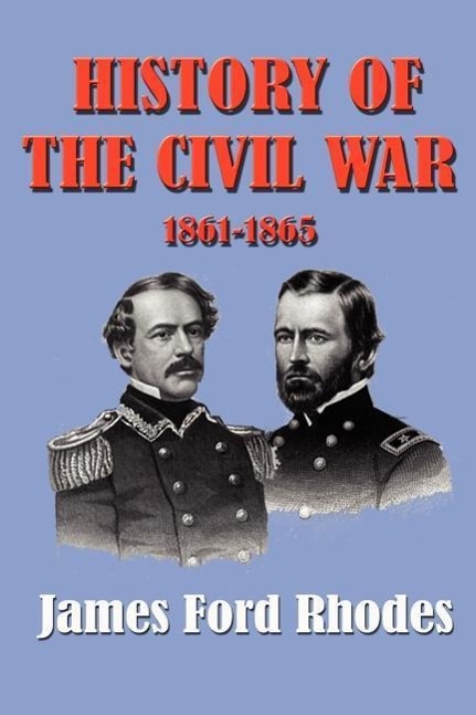 History of the Civil War 1861-1865 - Rhodes, James Ford