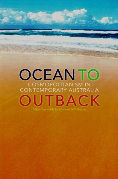 Ocean to Outback : Cosmopolitanism in Contemporary Australia - Jacobs, Keith (EDT); Malpas, Jeff (EDT)