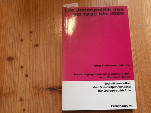 Die Judenpolitik des SD 1935 bis 1938 - Wildt, Michael ; Wildt, Michael