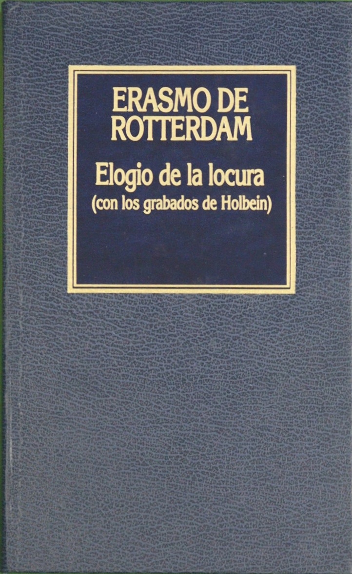 Elogio De La Locura (Con Los Grabados De Holbein) (Spanish Edition) - Erasmo De Rotterdam