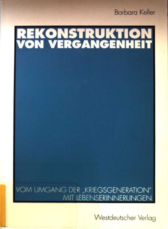 Rekonstruktion von Vergangenheit : vom Umgang der 