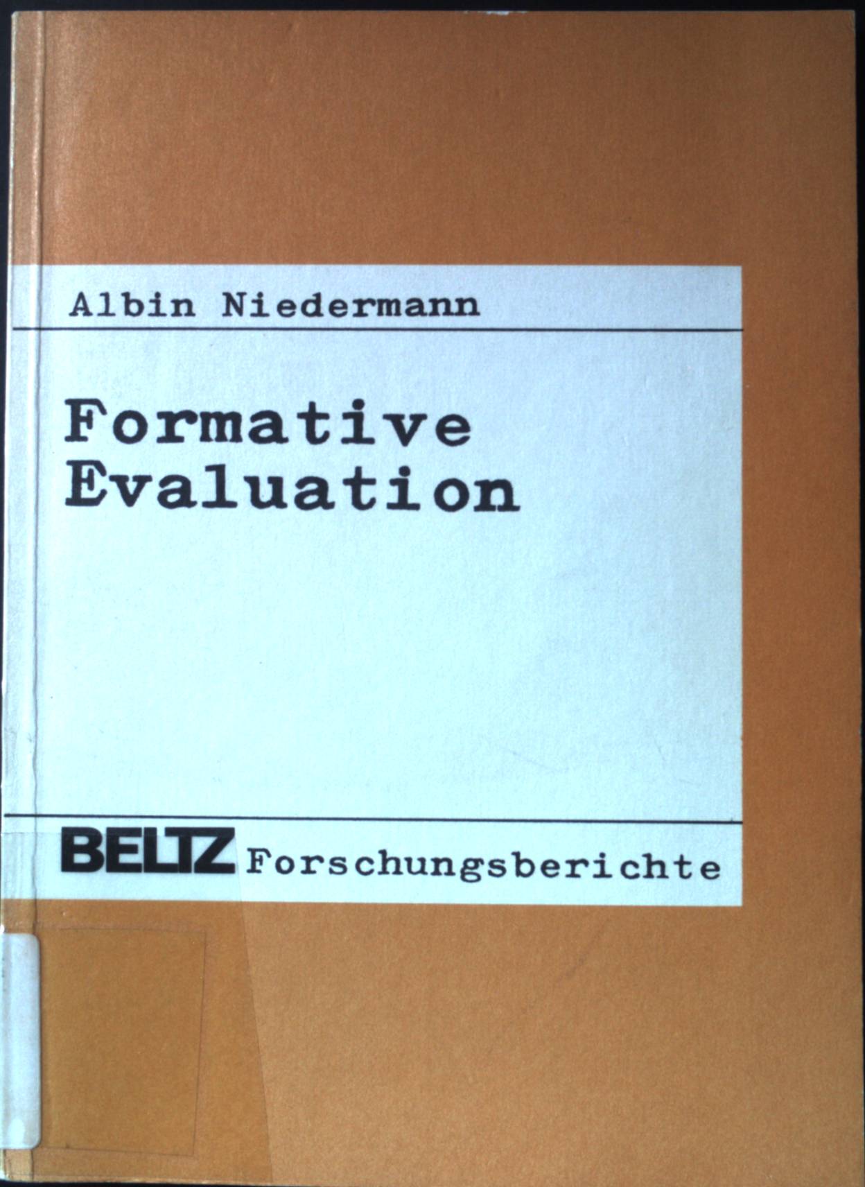 Formative Evaluation : Entwicklung u. Erprobung e. Evaluationskonzeption für e. Modellschule. Beltz-Forschungsberichte - Niedermann, Albin