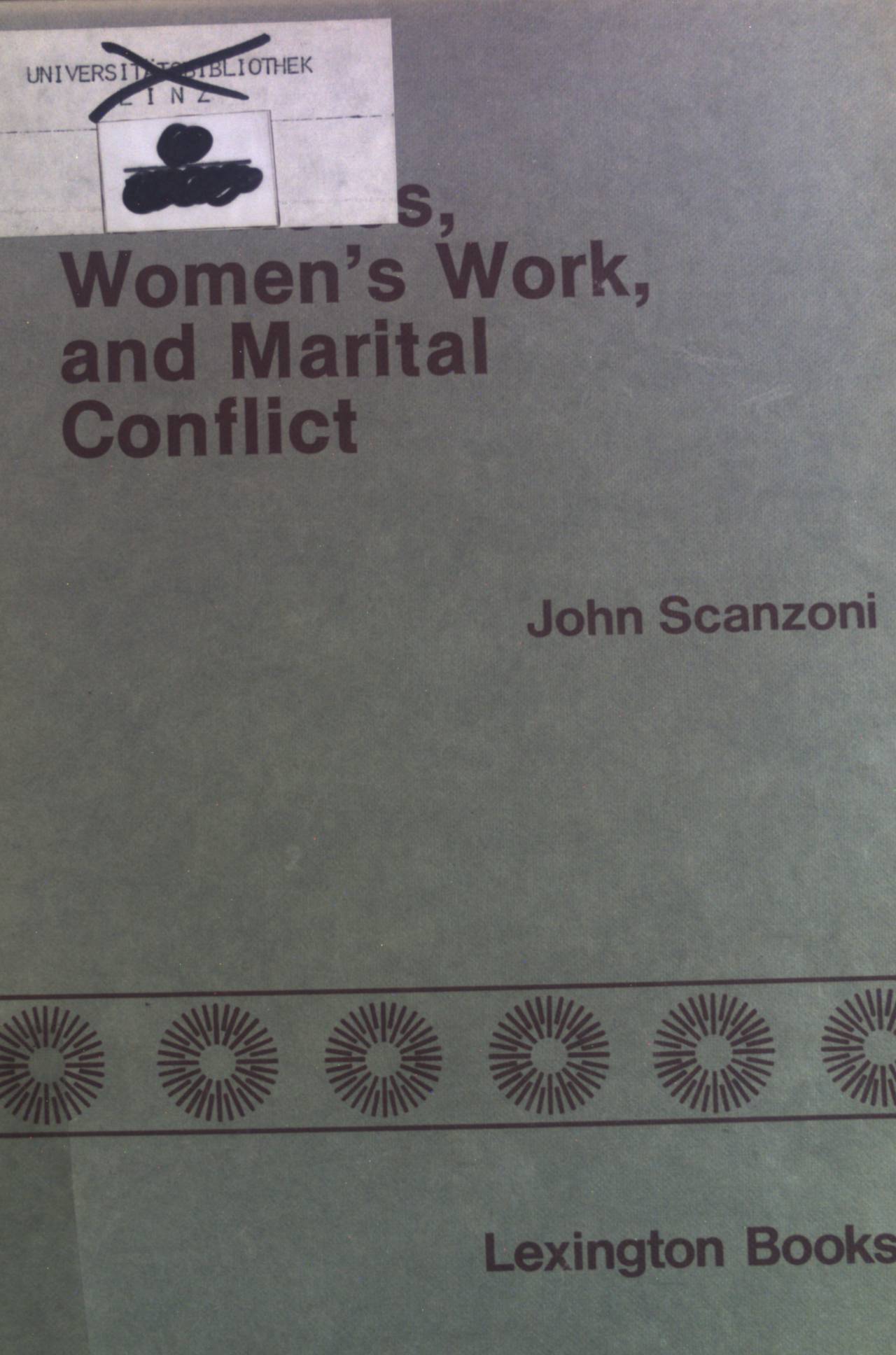 Sex Roles, Women's Work, and Martial Conflict: A Study of Family Change. - Scanzoni, John