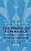 The Magic Of Experience - A Contribution To The Theory Of Knowledge [Hardcover ] - Redgrove, H.