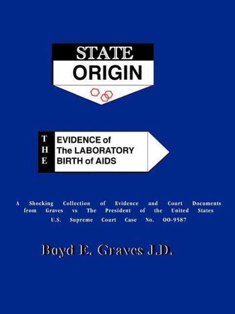 State Origin: The Evidence of the Laboratory Birth of AIDS - Graves, Boyd Ed