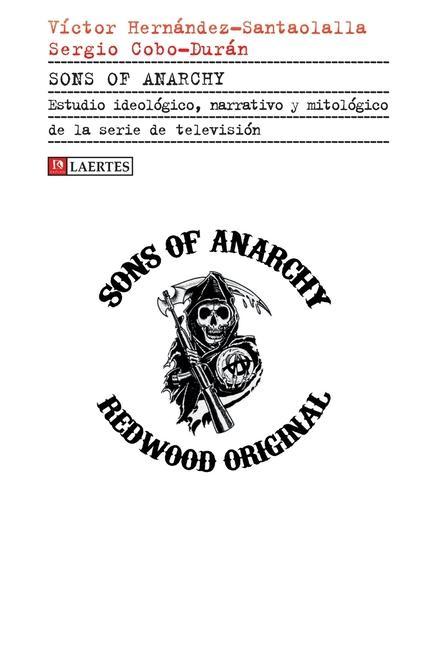 Sons of Anarchy: Estudio ideológico, narrativo y mitológico de la serie de televisión - Cobo-Durán, Sergio|Hernández-Santaolalla, Víctor