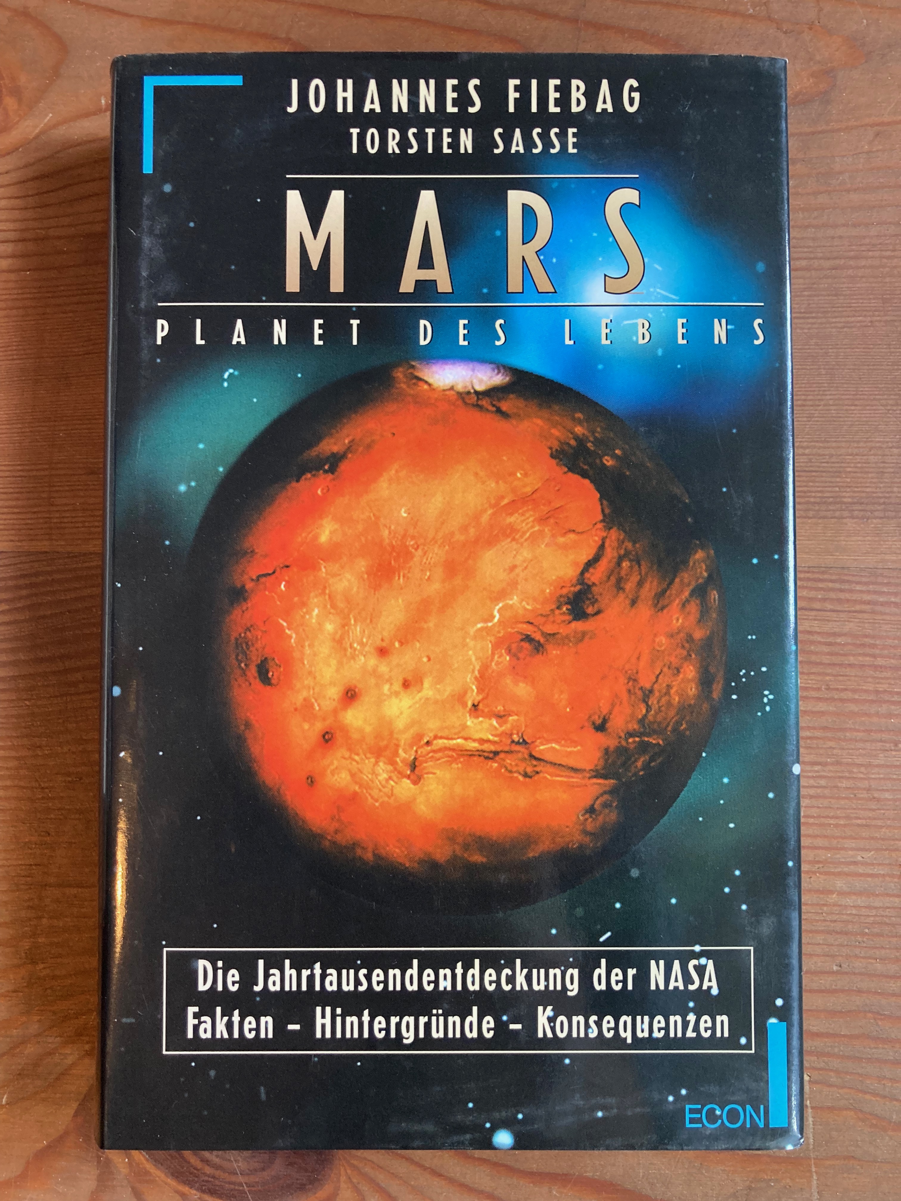 Mars - Planet des Lebens, die Jahrtausendentdeckung der NASA - Fakten - Hintergründe - Konsequenzen - Fiebag, Johannes / Sasse, Torsten
