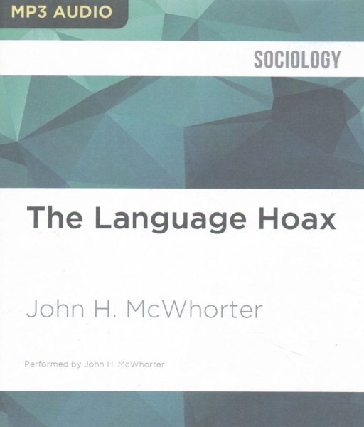 Language Hoax : Why the World Looks the Same in Any Language - McWhorter, John H.