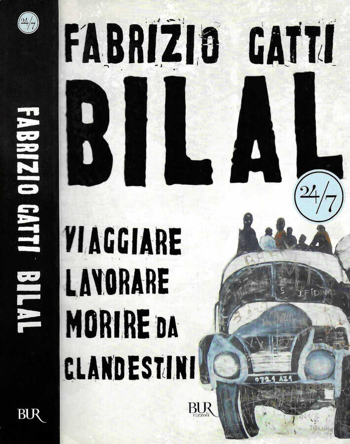 Bilal Viaggiare, lavorare, morire da clandestini - Fabrizio Gatti
