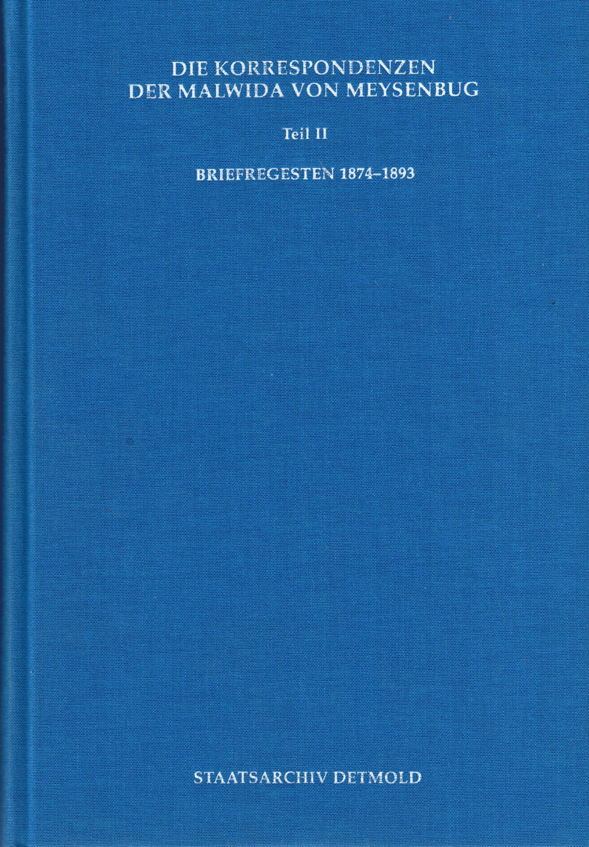 Die Korrespondenzen der Malwida von Meysenbug (Veröffentlichungen der Staatlichen Archive des Landes Nordrhein-Westfalen Reihe C / Band 46 Teil II) - Tegtmeier-Breit, Annegret