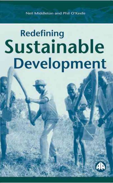 Redefining Sustainable Development - Middleton, Neil; O'Keefe, Phil