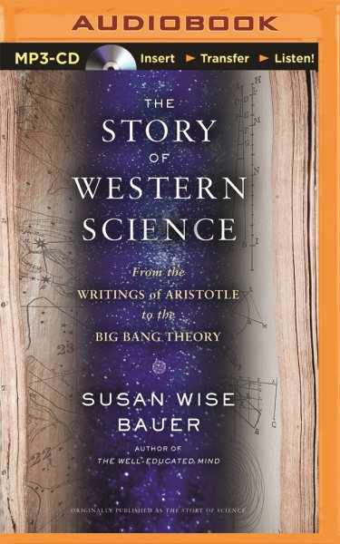 Story of Western Science : From the Writings of Aristotle to the Big Bang Theory - Bauer, S. Wise; Elfer, Julian (NRT)