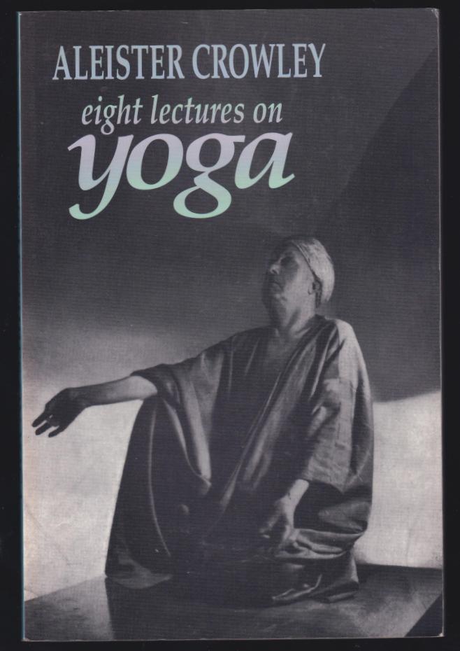 Eight Lectures on Yoga - Aleister Crowley