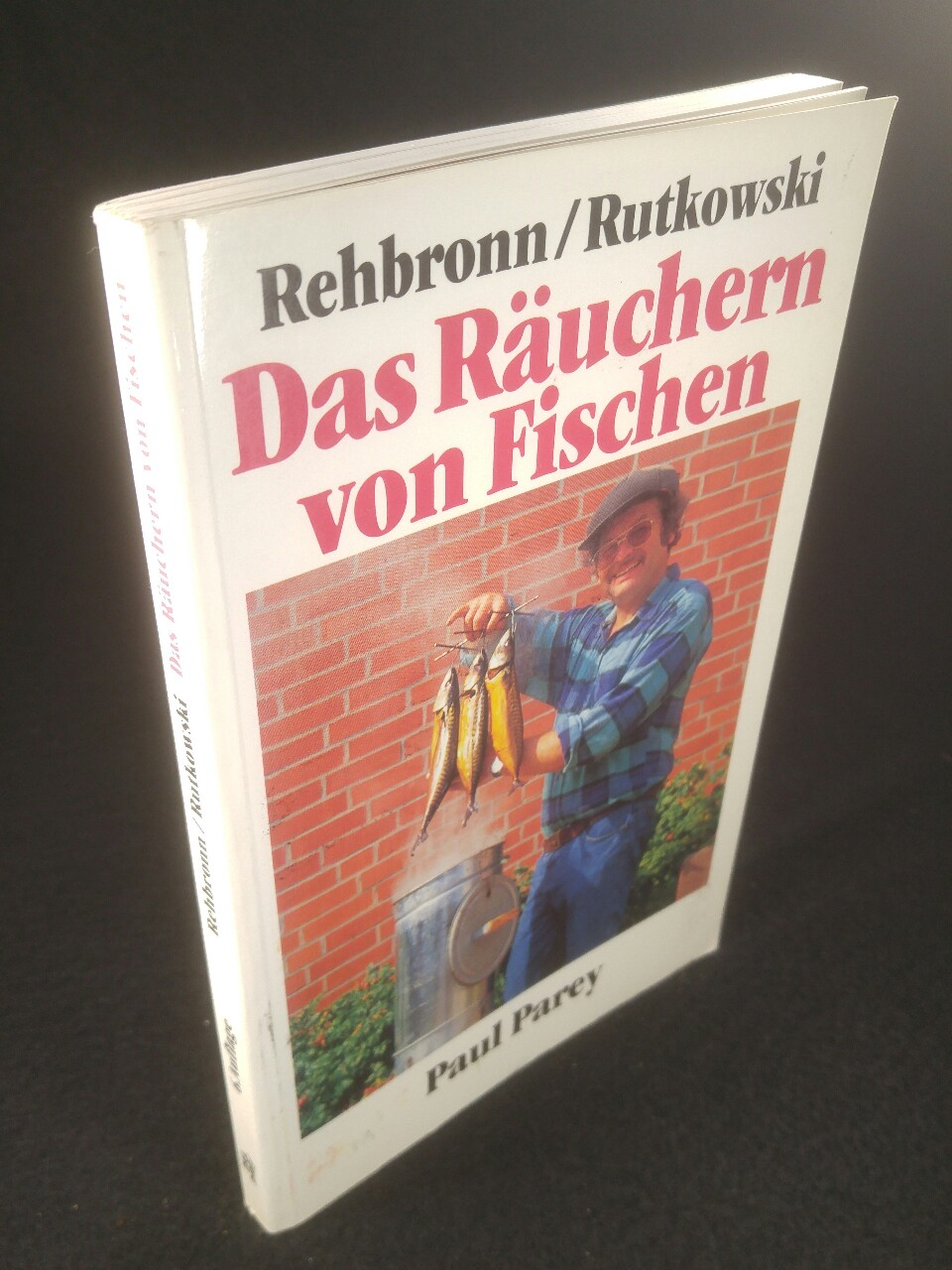 Das Räuchern von Fischen. Ein Leitfaden für Hobbyköche und Angler, Berufsfischer und Fischzüchter - Edmund, Rehbronn, Rutkowski Franz und Jahn Friedrich