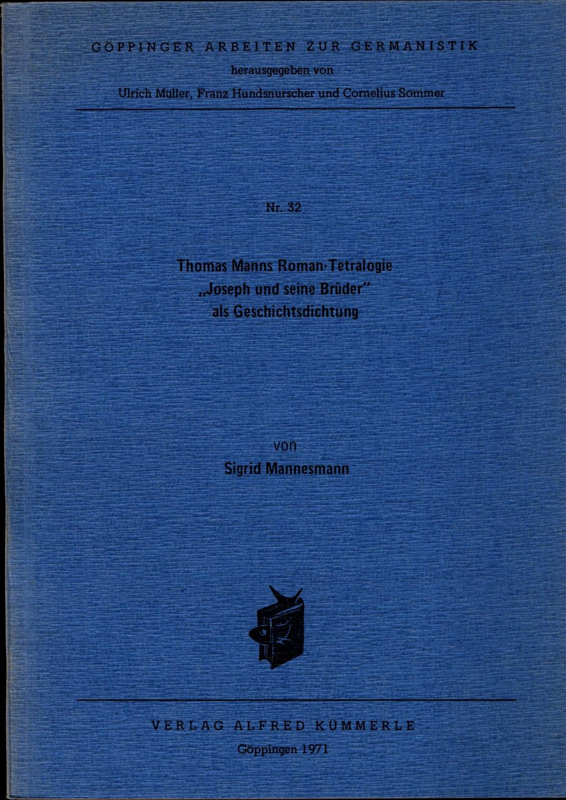 Thomas Manns Roman-Tetralogie 'Joseph und seine Brüder' als Geschichtsdichtung. - Mannesmann, Sigrid