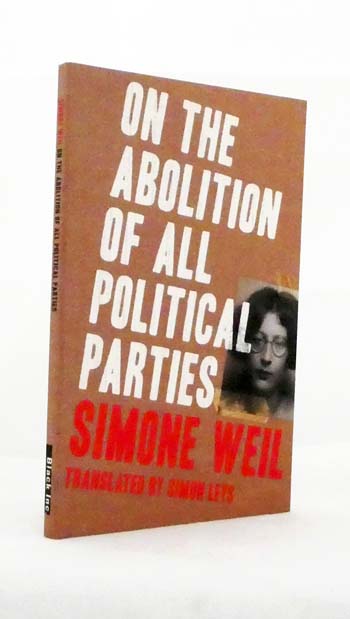On The Abolition of All Political Parties - Weil, Simone; Translated by Simon Leys
