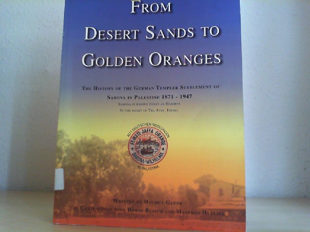 From Desert Sands to Golden Oranges: The History of the German Templer Settlement of Sarona in Palestine 1871-1947 - Glenk, Helmut