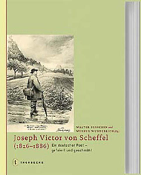 Joseph Victor von Scheffel (1826-1886): Ein deutscher Poet - gefeiert und geschmäht. - Berschin, Walter und Werner Wunderlich