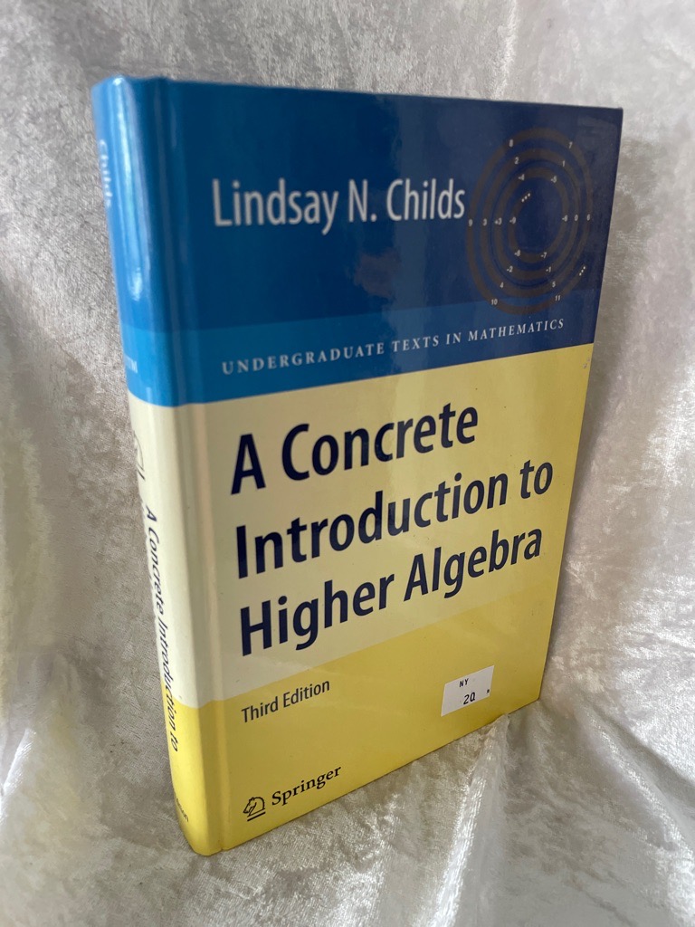 A Concrete Introduction to Higher Algebra (Undergraduate Texts in Mathematics) - Childs, Lindsay N.