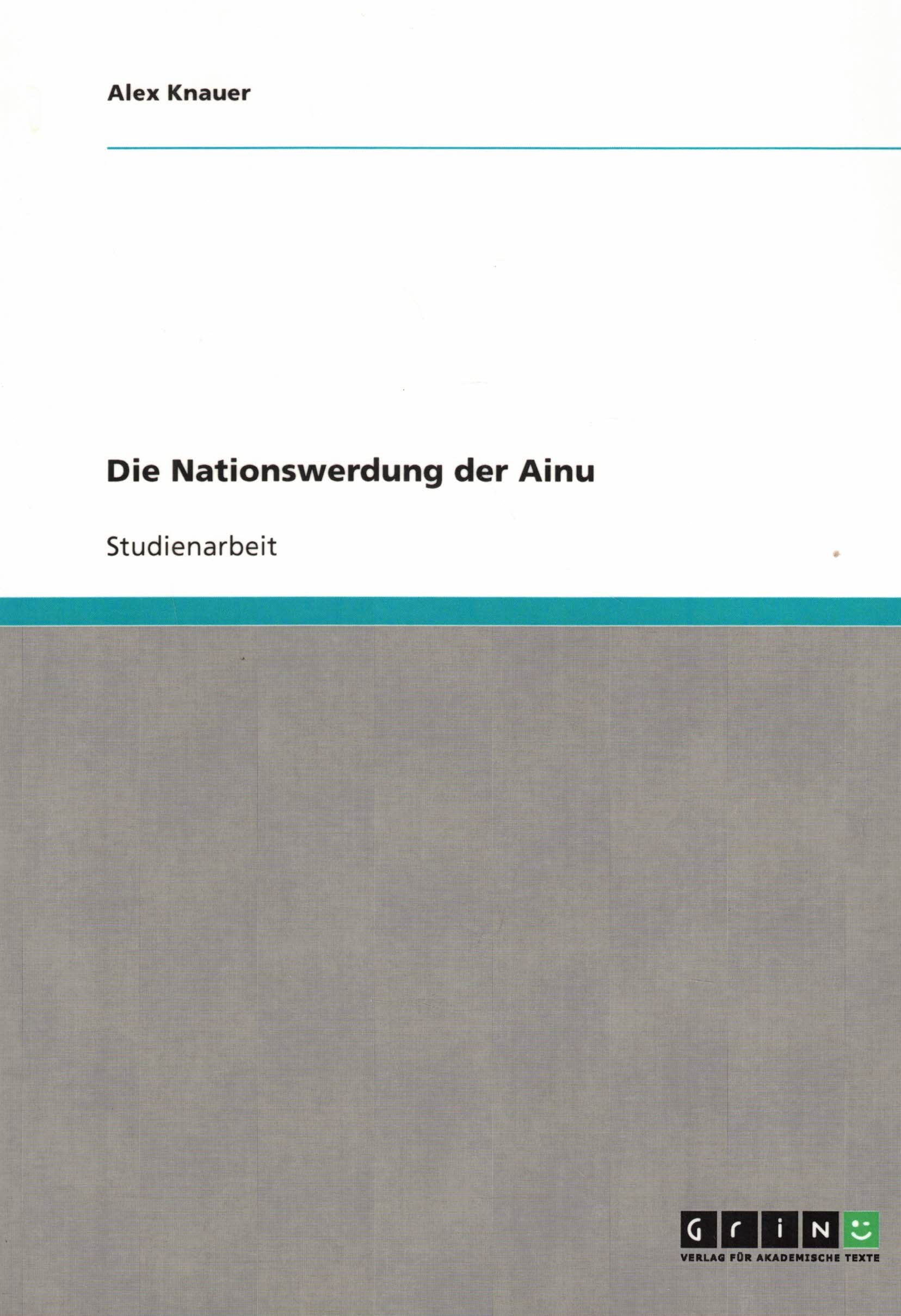 Die Nationswerdung der Ainu (Studienarbeit) - Knauer, Alex