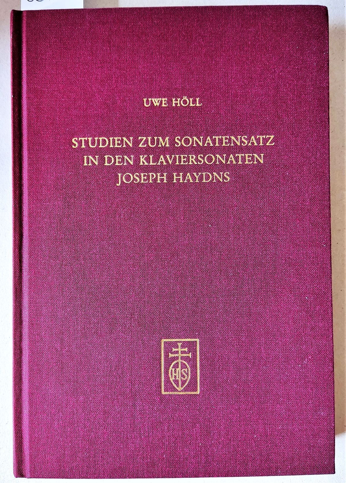 Studien zum Sonatensatz in den Klaviersonaten Joseph Haydns. = Frankfurter Beiträge zur Musikwissenschaft. Band 17. - Höll, Uwe
