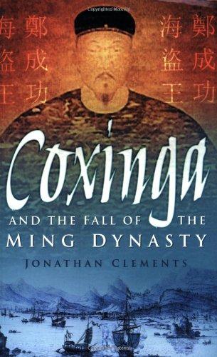 Coxinga and the Fall of the Ming Dynasty: The Pirate King of the Ming Dynasty - Clements, Jonathan