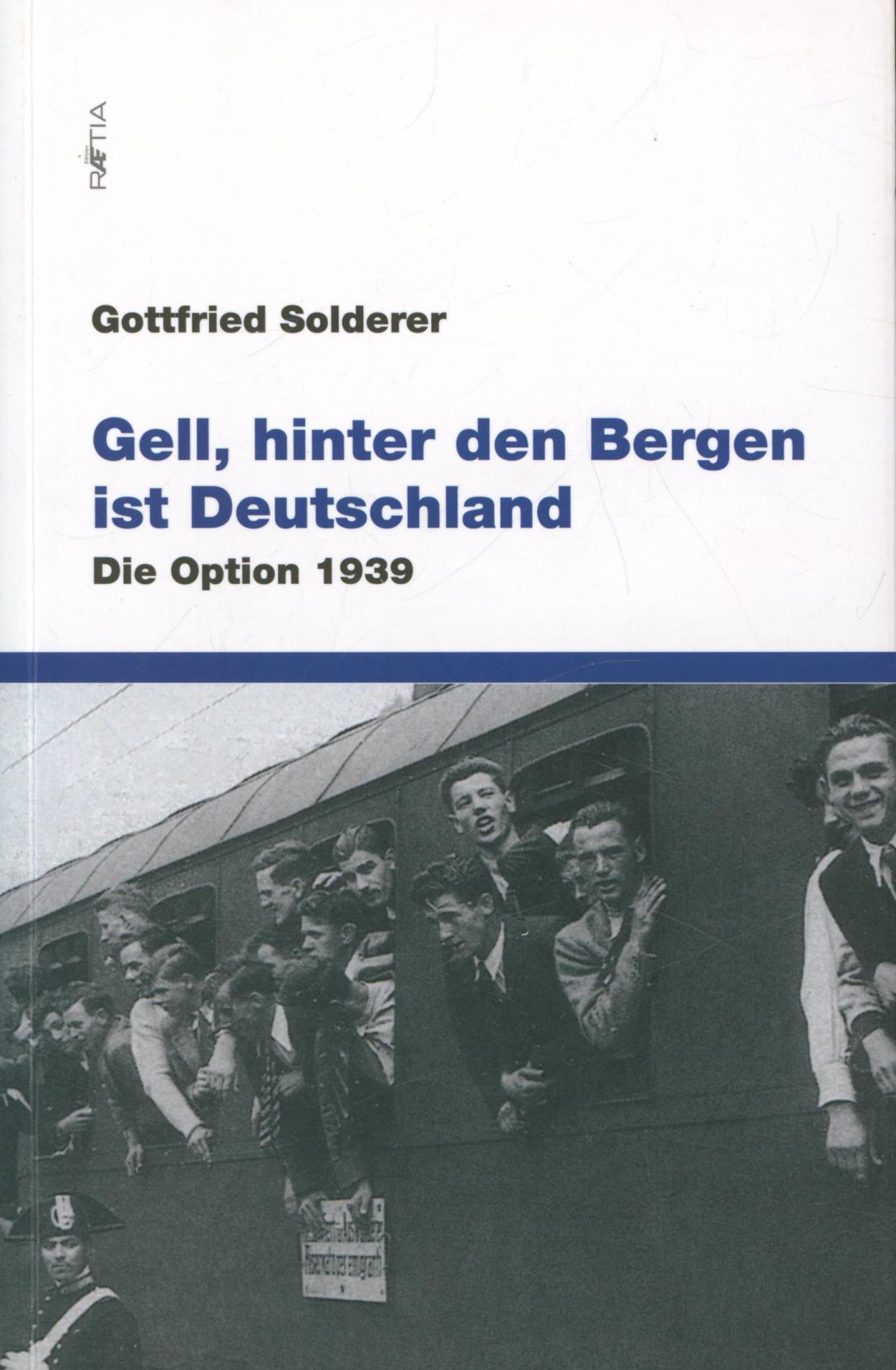Gell, hinter den Bergen ist Deutschland: Die Option 1939 - Solderer, Gottfried