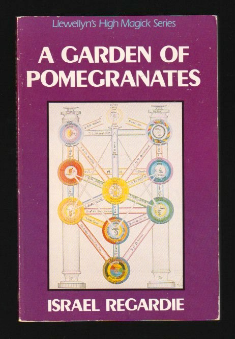 A Garden Of Pomegranates : A Outline of the Qabalah - Llewellyn's High Magick Series - Israel Regardie