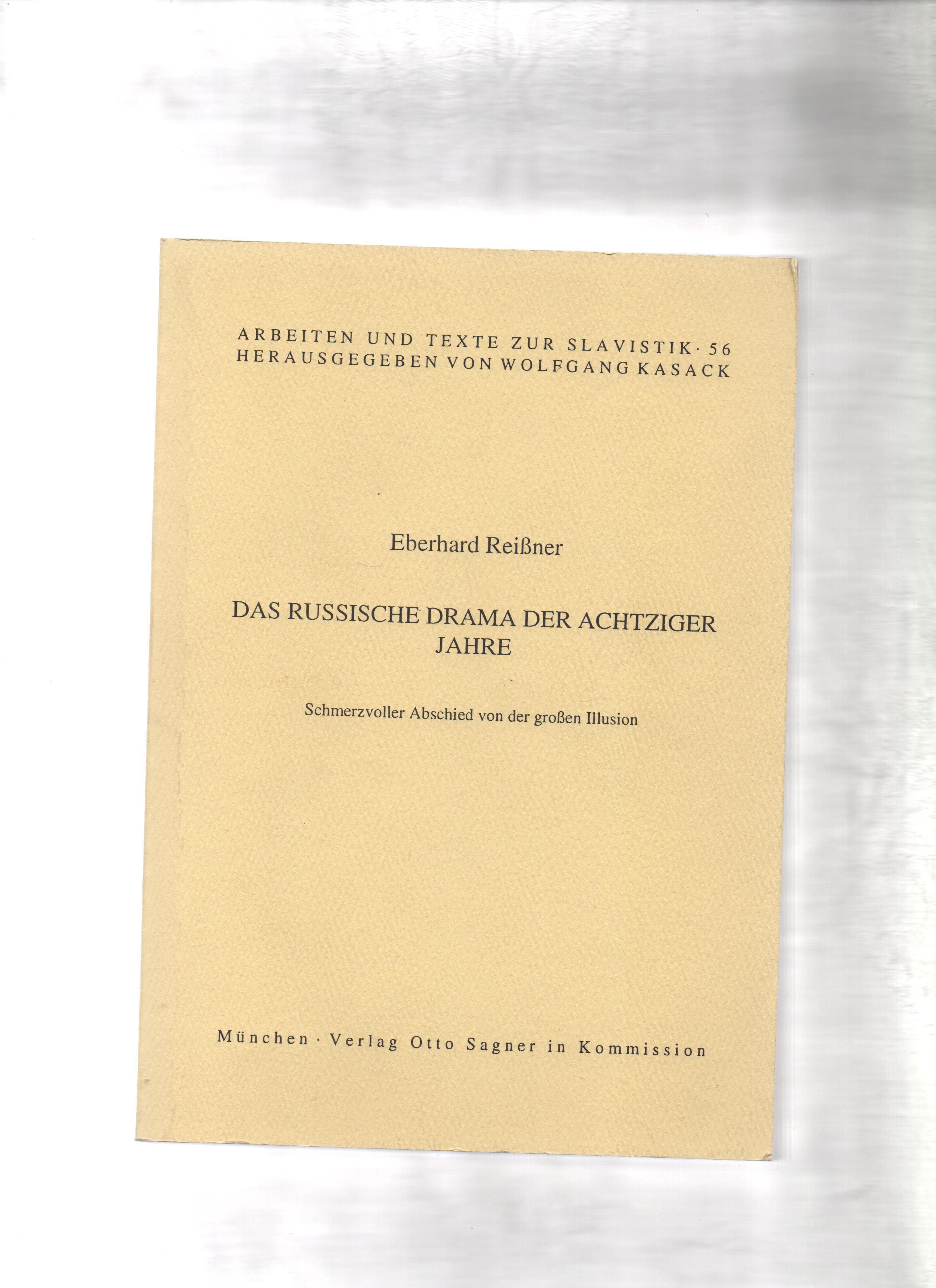 Das russische Drama der achtziger Jahre. Arbeiten und Texte zur Slavistik; Band 56 - Reissner, Eberhard