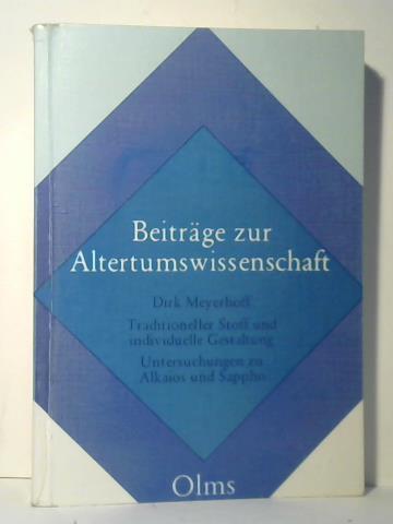 Beiträge zur Altertumswissenschaft. Traditioneller Stoff und individuelle Gestaltung. Untersuchungen zu Alkaios und Sappho - Meyerhoff, Dirk / Bleicken, J. / Classen, C. J. / Fittschen, K. / Nickau, K. / Schindel, U. (Hrsg.)