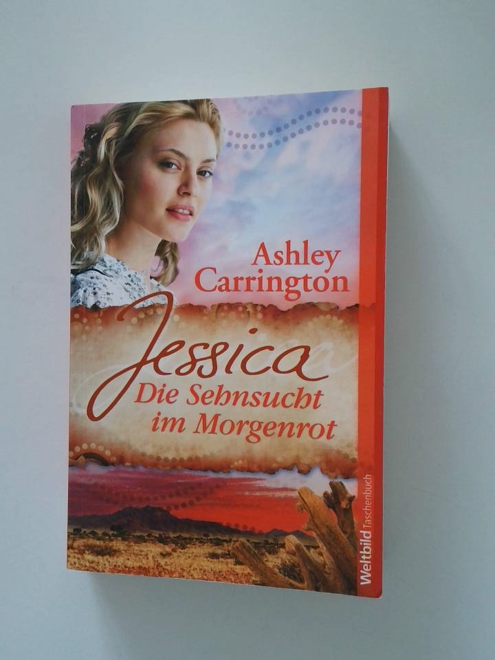 Jessica - die Sehnsucht im Morgenrot Roman - Ashley Carrington