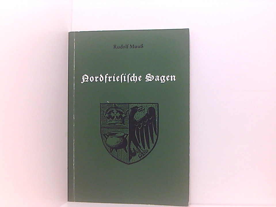 Nordfriesische Sagen Rudolf Muuss - Muuß, Rudolf (Hrsg.)