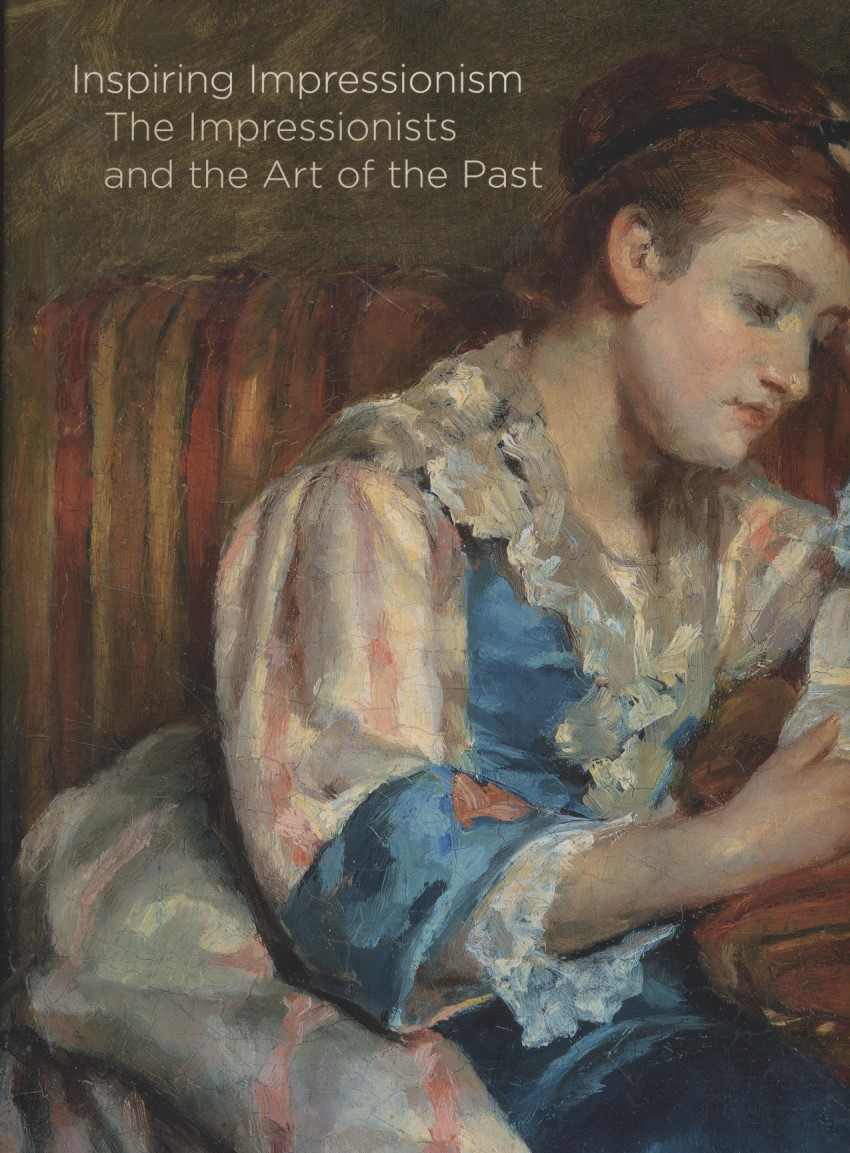Inspiring Impressionism: The Impressionists and the Art of the Past. - Dumas, Ann (ed.)